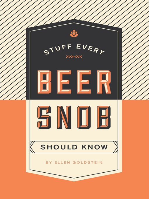 Title details for Stuff Every Beer Snob Should Know by Ellen Goldstein - Available